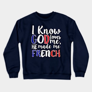 God Loves Me He Made Me French Flag France Colors T-Shirt Crewneck Sweatshirt